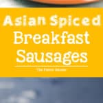Asian spiced breakfast sausages - Delicious and easy breakfast sausages seasoned with a wonderful spice paste and can be made ahead of time for easy breakfasts! Use pork or chicken! Juicy, spicy and fantastic for brunch too!