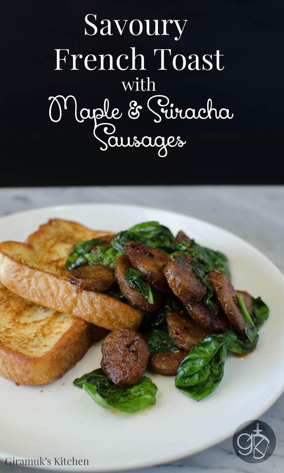 Savoury French Toast with Maple Sriracha Sausages - Sweet and Spicy and easy to make! It goes perfectly with just about anything, but I love it with French Toast!