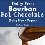 Dairy Free Bourbon Hot Chocolate - a luscious, rich decadent dairy free french hot chocolate with a splash of bourbon to warm you up from the inside! Vegan and dairy free. 
