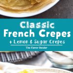 Classic French crepes - Learn how to make perfect crepes that are perfect for any meal including desserts. Soft, buttery and absolutely delicious.