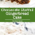 Cheesecake Stuffed Gingerbread Cake - Sweet, and spicy gingerbread cake with a fudgy, creamy hidden cheesecake layer inside! A double dessert in one cake that's perfect for the holidays. #HolidayCakes #Gingerbread #SecretLayerCakes #ChristmasCakes