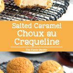 Choux au Craquelin with Salted Caramel Cream - A crispy choux pastry with a cookie crust, filled with a airy, and creamy salted caramel diplomat cream. #ChouxPastry #ChouxAuCraquelin #SaltedCaramel